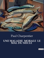 Une Maladie Morale Le Mal Du Siecle (French Edition) B0CQ6VKCGD Book Cover