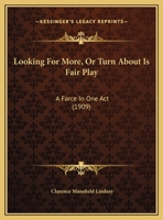 Looking for More, or Turn about Is Fair Play: A Farce in One Act 1343055199 Book Cover
