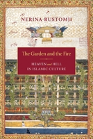 The Garden and the Fire: Heaven and Hell in Islamic Culture 0231140851 Book Cover