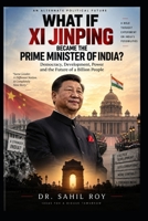 What If Xi Jinping Became the Prime Minister of India? B0HJP1K17D Book Cover