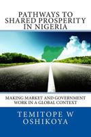 Pathways to Shared Prosperity in Nigeria: Making Market and Government Work in a Global Context 1532985509 Book Cover