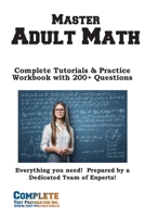 Adult Math Mastery: Complete Tutorials & Practice Workbook with 200+ Questions 1772455539 Book Cover