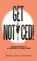 Get Noticed!: Insider Secrets to a Confident & Classy Image 1514428954 Book Cover