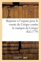 Réponse À l'Exposé Pour Le Comte de Créquy Contre Le Marquis de Créquy 2329641133 Book Cover