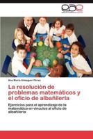 La resolución de problemas matemáticos y el oficio de albañilería: Ejercicios para el aprendizaje de la matemática en vínculos al oficio de albañilería 3659008621 Book Cover