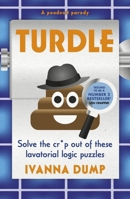 Turdle: Solve the Cr*p Out of These Lavatorial Logic Puzzles 1399738658 Book Cover