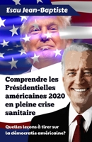 Comprendre les Présidentielles américaines 2020 en pleine crise sanitaire: Quelles leçons à tirer sur la démocratie américaine? B08WS87B6F Book Cover