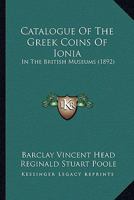 Catalogue of the Greek Coins of Ionia 1164598503 Book Cover