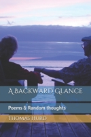 A Backward Glance: Poems & Random thoughts B087SM581T Book Cover