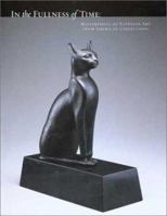 In the Fullness of Time: Masterpieces of Egyptian Art from American Collections 1930957521 Book Cover
