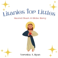 Litanies for Littles: Sacred Heart and Divine Mercy 1387570919 Book Cover