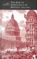 The Rise of Democracy in Britain, 1830-1918 0312235445 Book Cover