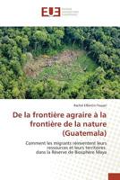 de La Frontia]re Agraire a la Frontia]re de La Nature (Guatemala) 3841672477 Book Cover