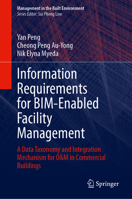 Information Requirements for BIM-Enabled Facility Management: A Data Taxonomy and Integration Mechanism for O&M in Commercial Buildings (Management in the Built Environment) 9819252709 Book Cover