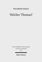 Welcher Thomas?: Studien Zur Text- Und Uberlieferungsgeschichte Des Thomasevangeliums 3161505433 Book Cover