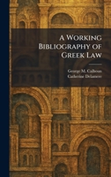 A Working Bibliography of Greek Law 1026089972 Book Cover
