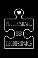 Normal Is boring: Journal / Notebook / Diary Gift - 6x9 - 120 pages - White Lined Paper - Matte Cover 1711928801 Book Cover