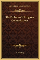 The Problem Of Religious Contradictions 1425321623 Book Cover