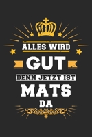 Alles wird gut denn jetzt ist Mats da: Notizbuch gepunktet DIN A5 - 120 Seiten f�r Notizen, Zeichnungen, Formeln Organizer Schreibheft Planer Tagebuch 1695582209 Book Cover