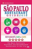 Sao Paulo Restaurant Guide 2018: Best Rated Restaurants in Buenos Sao Paulo, Brazil - 300 Restaurants, Bars and Cafés recommended for Visitors, 2018 1545218420 Book Cover