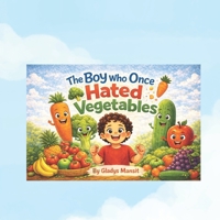 The Boy Who Once Hated Vegetables B0GTMPYT2S Book Cover