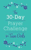 The 30-Day Prayer Challenge for Teen Girls 1683227093 Book Cover
