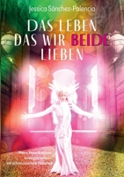 Das Leben das wir beide lieben: Meine Reise durch ein bewegtes Leben - mit schamanischem Praxisteil 3753484865 Book Cover
