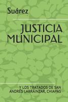 Justicia Municipal: Y Los Tratados de San Andr�s Larr�inzar, Chiapas 1095401386 Book Cover