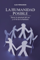 La humanidad posible: Hacia la plenitud del ser y el fin de la barbarie B084QM3SRB Book Cover