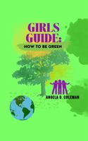 Black Girls Guide: How to Be Green 0991656520 Book Cover