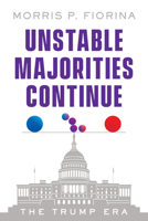 Unstable Majorities Continue: The Trump Era 0817927050 Book Cover