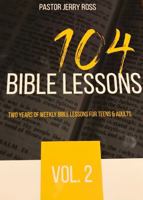 104 Bible Lessons for Teens and Adults, Volume 2 1736482505 Book Cover