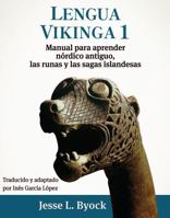 Lengua vikinga 1: Manual para aprender nórdico antiguo, las runas y las sagas islandesas (Viking Language Old Norse Icelandic Series) (Spanish Edition) 1953947158 Book Cover