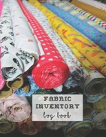 Fabric inventory log book: Large Journal for the sewing lover, machinist, designer or small business to keep a record of fabric sourced for project work - fabric content, width, store, amount and pric 1660295084 Book Cover