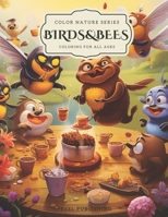 Color of Nature Series: Birds and Bees Coloring Book: Coloring book of Birds and Bees for all ages B0CTJ8BHRT Book Cover