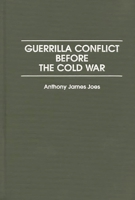 Guerrilla Conflict Before the Cold War 027595482X Book Cover