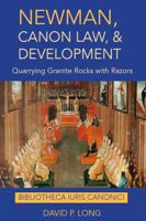 Newman, Canon Law, and Development: Quarrying Granite Rocks with Razors 0813238927 Book Cover