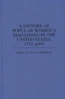 A History of Popular Women's Magazines in the United States, 1792-1995 (Contributions in Women's Studies) 0313306753 Book Cover