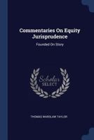 Commentaries on Equity Jurisprudence: Founded on Story 1376614324 Book Cover