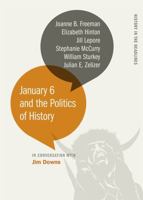 January 6 and the Politics of History (History in the Headlines Ser.) 0820364045 Book Cover