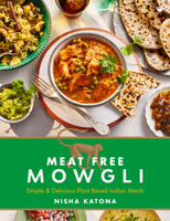 Meat Free Mowgli: Simple & Delicious Plant-Based Indian Meals 1848994117 Book Cover