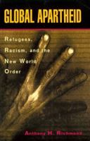 Global Apartheid: Refugees, Racism, and the New World Order 0195410130 Book Cover