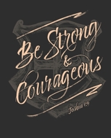 Be Strong & Courageous Joshua 1: 9: Weekly Planner - Notes - Priorities - January 1, 2020 - December 31, 2020 - 8 x 10 1704034469 Book Cover