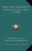 Uber Den Satzakzent Im Englischen, Part 1 (1908) 1160284962 Book Cover
