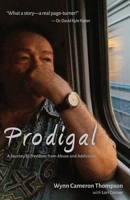 Prodigal: A Journey to Freedom from Abuse and Addiction 1627879145 Book Cover