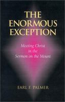 The Enormous Exception: Meeting Christ in the Sermon on the Mount 0849905354 Book Cover