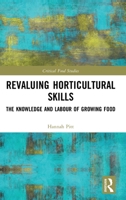 Revaluing Horticultural Skills: The Knowledge and Labour of Growing Food (Critical Food Studies) 1032251204 Book Cover