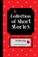 Collection of Short Stories, Written By ..: Specialist Story Planner Notebook for Boys Girls Him Her Teens. Ruled white paper, 100 pages, Unique Cute Fun Gifts 1673185258 Book Cover