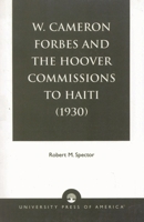 W. Cameron Forbes and the Hoover Commissions to Haiti (1930) 0819139750 Book Cover