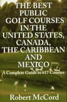 The Best Public Golf Courses in the United States, Canada, the Caribbean and Mexico 067976903X Book Cover